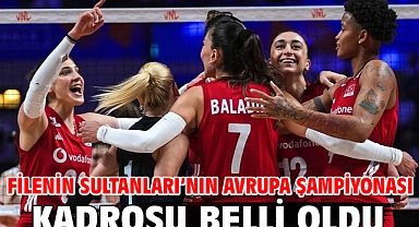 Filenin Sultanları’nın Avrupa Şampiyonası kadrosu belli oldu