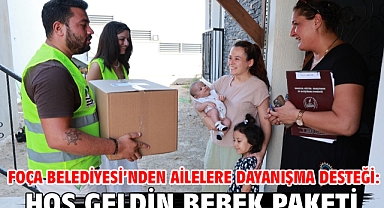 Foça Belediyesi’nden Ailelere Dayanışma Desteği: Hoş Geldin Bebek Paketi