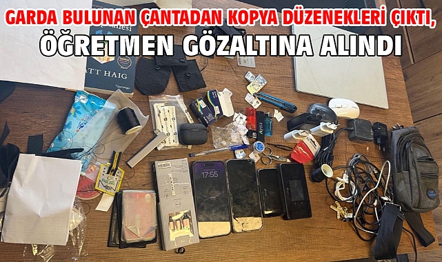Garda bulunan çantadan kopya düzenekleri çıktı, öğretmen gözaltına alındı