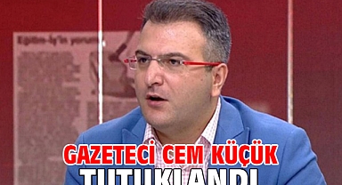 Gazeteci Cem Küçük tutuklandı