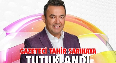 Gazeteci Tahir Sarıkaya tutuklandı