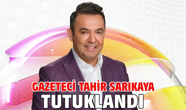 Gazeteci Tahir Sarıkaya tutuklandı