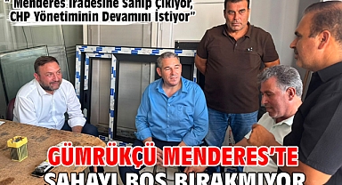 Gümrükçü Menderes’te Sahayı Boş Bırakmıyor