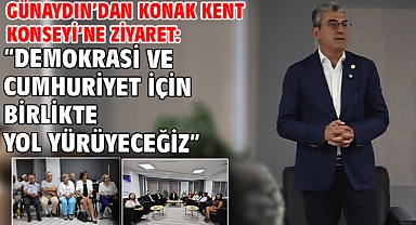 Günaydın’dan Konak Kent Konseyi’ne Ziyaret: “Demokrasi Ve Cumhuriyet İçin Birlikte Yol Yürüyeceğiz”