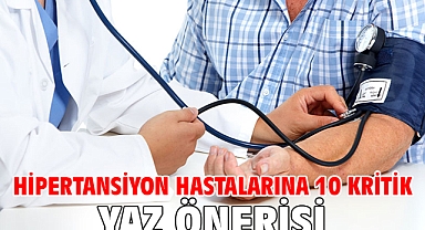 Hipertansiyon Hastalarına 10 Kritik Yaz Önerisi 