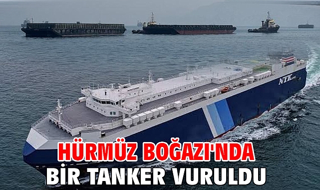 Hürmüz Boğazı'nda bir tanker vuruldu
