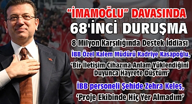 İBB'ye yönelik 'Yolsuzluk' davasında 68'inci duruşma