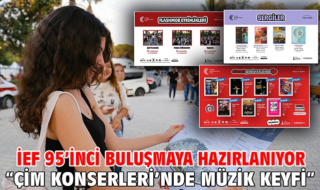 İEF 95’inci buluşmaya hazırlanıyor “Çim Konserleri’nde müzik keyfi”