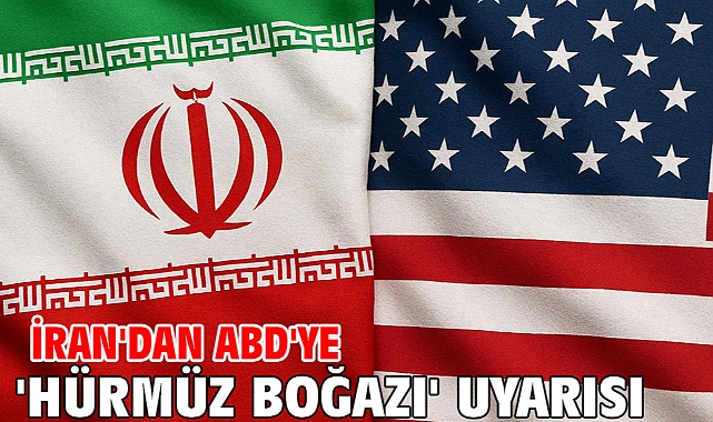 İran'dan ABD'ye 'Hürmüz Boğazı' uyarısı