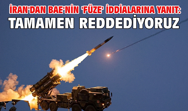 İran'dan BAE'nin 'füze' iddialarına yanıt: Tamamen reddediyoruz