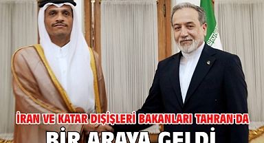 İran ve Katar Dışişleri Bakanları Tahran'da bir araya geldi