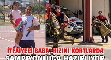 İtfaiyeci baba, kızını kortlarda şampiyonluğa hazırlıyor