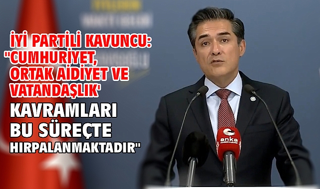 İYİ Partili Kavuncu: