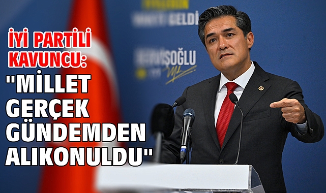 İYİ Partili Kavuncu: