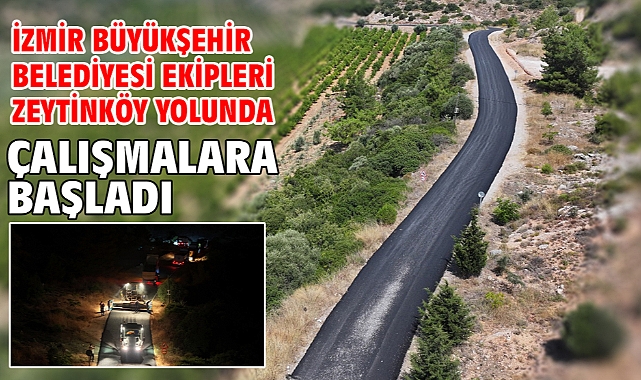 İzmir Büyükşehir Belediyesi Ekipleri Zeytinköy Yolunda Çalışmalara Başladı