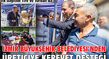 İzmir Büyükşehir Belediyesi’nden üreticiye kerevet desteği