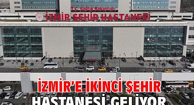 İzmir’e ikinci şehir hastanesi geliyor