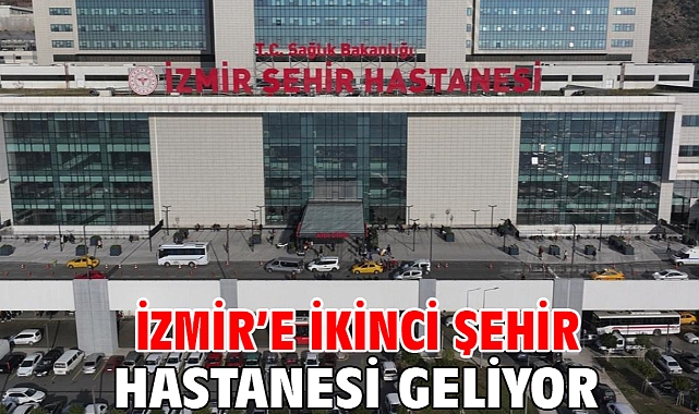 İzmir’e ikinci şehir hastanesi geliyor