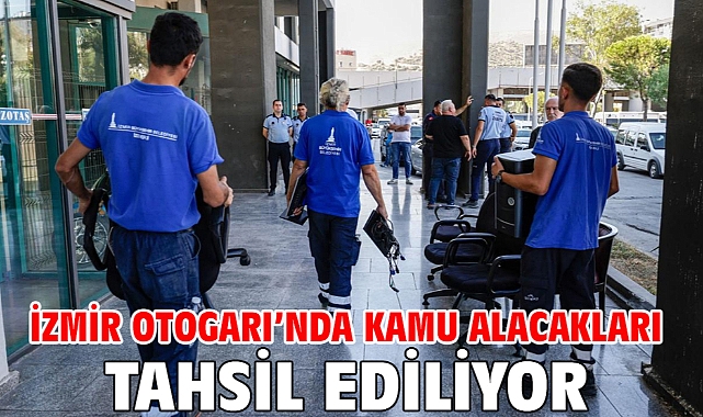 İzmir Otogarı’nda kamu alacakları tahsil ediliyor