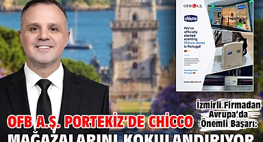 İzmirli Firmadan Avrupa’da Önemli Başarı:OFB A.Ş. Portekiz’de Chicco Mağazalarını Kokulandırıyor