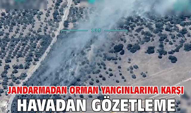 Jandarmadan orman yangınlarına karşı havadan gözetleme