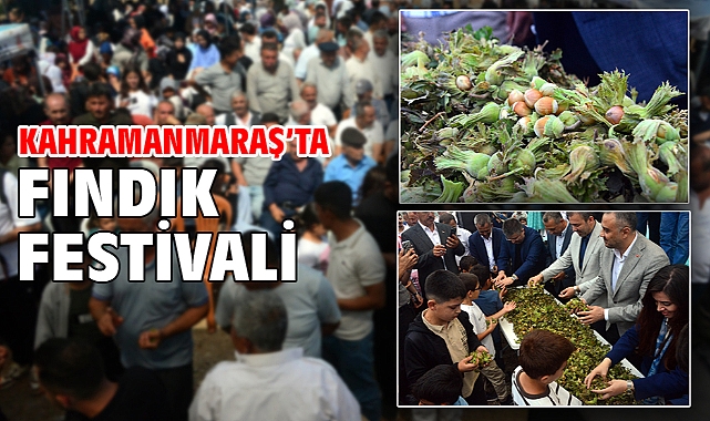Kahramanmaraş’ta fındık festivali