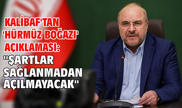 Kalibaf'tan 'Hürmüz Boğazı' açıklaması:
