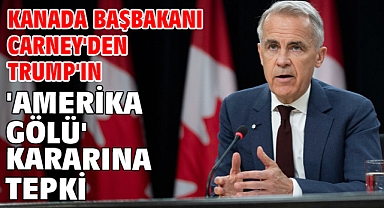 Kanada Başbakanı Carney'den Trump'ın 'Amerika Gölü' kararına tepki