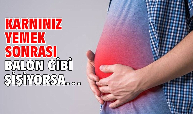 Karnınız Yemek Sonrası Balon Gibi Şişiyorsa…