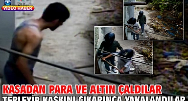 Kasadan para ve altın çaldılar Terleyip kaskını çıkarınca yakalandılar