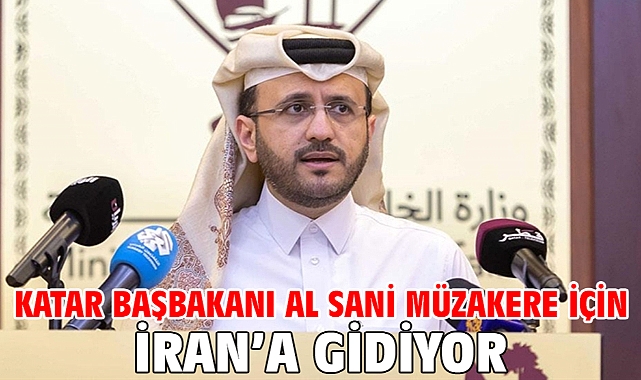Katar Başbakanı Al Sani müzakere için İran’a gidiyor