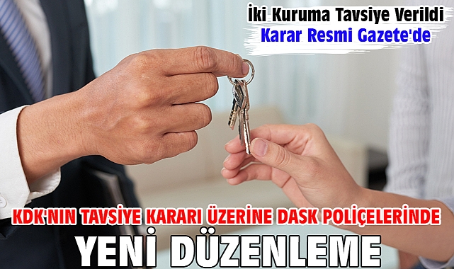 KDK'nın tavsiye kararı üzerine DASK poliçelerinde yeni düzenleme