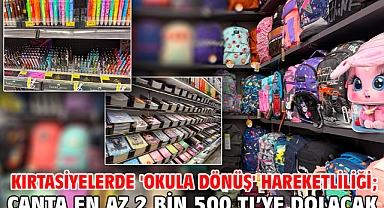 Kırtasiyelerde 'okula dönüş' hareketliliği; çanta en az 2 bin 500 TL’ye dolacak