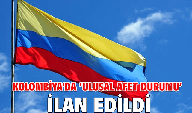 Kolombiya'da 'Ulusal Afet Durumu' ilan edildi