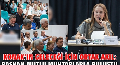 Konak’ın geleceği için ortak akıl: Başkan Mutlu muhtarlarla buluştu