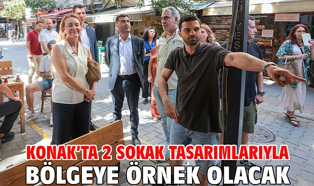 Konak’ta 2 sokak Tasarımlarıyla Örnek Olacak