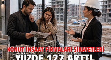 Konut inşaat firmaları şikayetleri yüzde 127 arttı