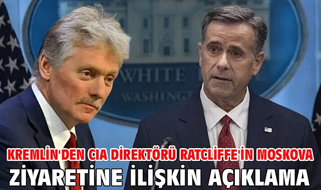 Kremlin'den CIA Direktörü Ratcliffe'in Moskova ziyaretine ilişkin açıklama