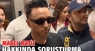 Mabel Matiz hakkında soruşturma