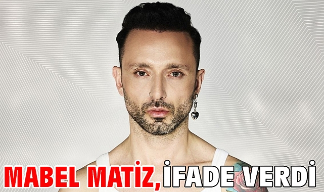 Mabel Matiz, ifade verdi