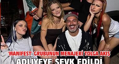 'Manifest' grubunun menajeri Tolga Akış adliyeye sevk edildi 