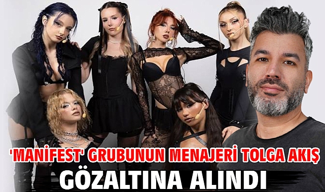 'Manifest' grubunun menajeri Tolga Akış gözaltına alındı