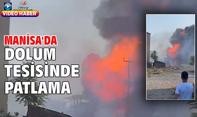 Manisa'da dolum tesisinde patlama