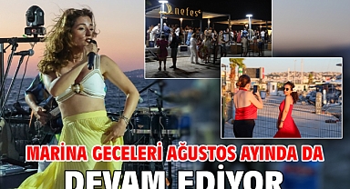 Marina Geceleri ağustos ayında da devam ediyor