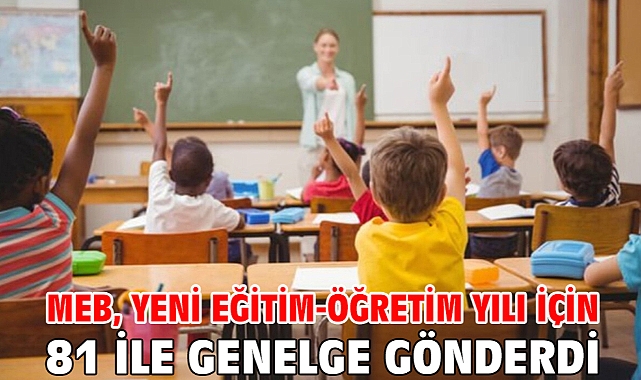 MEB, yeni eğitim-öğretim yılı için 81 ile genelge gönderdi