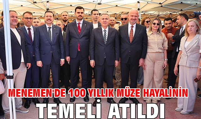 Menemen'de 100 yıllık müze hayalinin temeli atıldı