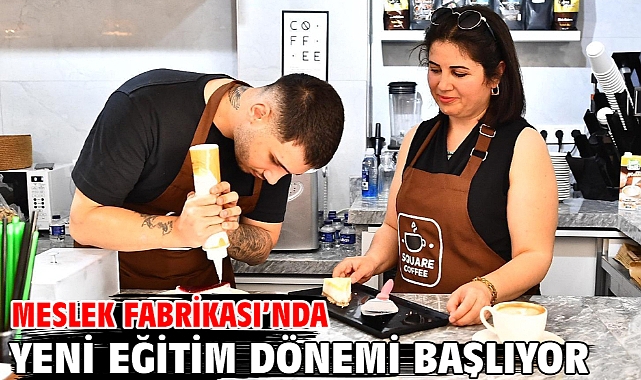Meslek Fabrikası’nda yeni eğitim dönemi başlıyor