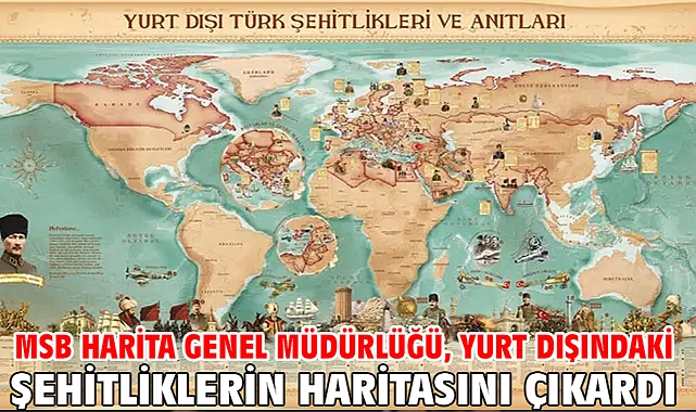 MSB Harita Genel Müdürlüğü, yurt dışındaki şehitliklerin haritasını çıkardı