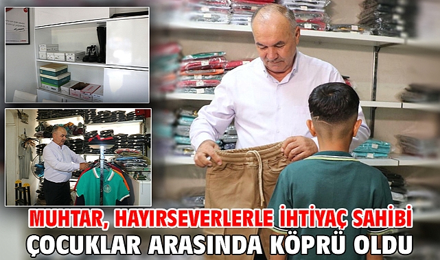 Muhtar, hayırseverlerle ihtiyaç sahibi çocuklar arasında köprü oldu