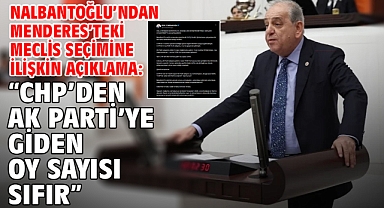 Nalbantoğlu’ndan Menderes’teki Meclis Seçimine İlişkin Açıklama: “CHP’den AK Parti’ye Giden Oy Sayısı Sıfır”